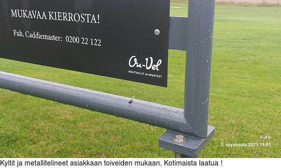 Kyltit ja metallitelineet asiakkaan toiveiden mukaan. Kotimaista laatua !
